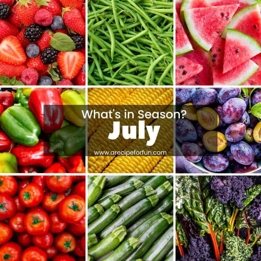 What is in Season in July? Summer Produce Guide - A Recipe For Fun