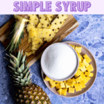 A Pinterest pin for a homemade pineapple simple syrup recipe.
