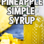 A Pinterest pin for a homemade pineapple simple syrup recipe.