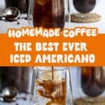 Two glass cups of iced Americano coffee sit on a table, one being poured over ice. Text over the image reads: “Homemade Coffee: The Best Ever Iced Americano.” Coffee beans and a jar are in the background.