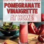 A glass of pomegranate vinaigrette sits on a table with salad, a cut pomegranate, seeds, and a fork. Bold text reads “How to make pomegranate vinaigrette at home!” with a website and tagline below.
