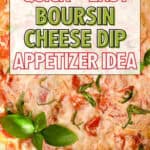 A baked cheese dip topped with fresh basil leaves, featuring text promoting a quick and easy Boursin cheese dip appetizer idea for the holidays on a colorful background.