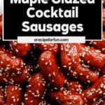 A close-up of cocktail sausages coated in a glossy maple glaze and sprinkled with sesame seeds, with text overlay: Cocktail Sausages—maple glazed, quick, easy, and party ready.