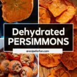 Collage featuring whole and dehydrated persimmons slices on a wooden surface, with the text Dehydrated Persimmons – discover delicious ways to enjoy dehydrated persimmons year-round!.