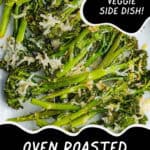 Oven-roasted broccolini topped with melted cheese on a white tray. Text on image reads: “The perfect easy veggie side dish! Roasted broccolini.”.